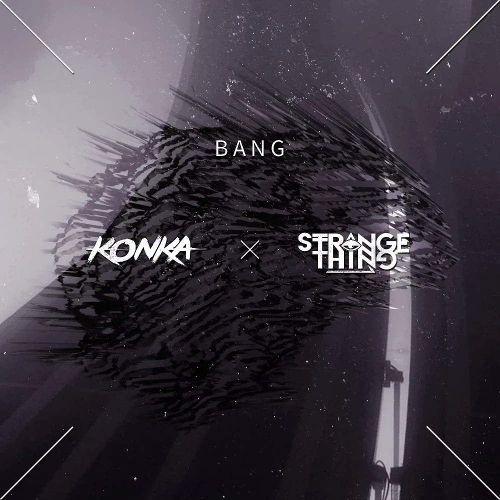 Konka x Strange Thing - Bang